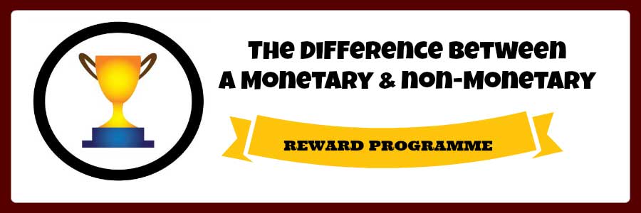 The Difference between a Monetary and non-Monetary Reward Programme